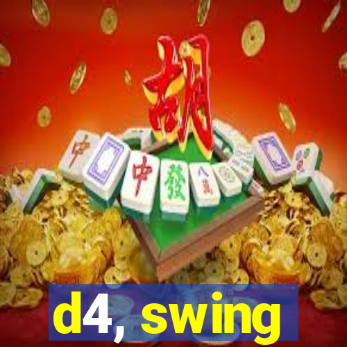 d4, swing